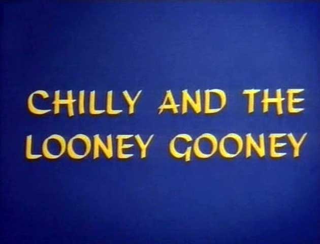Chilly Willy - Chilly and the Looney Gooney