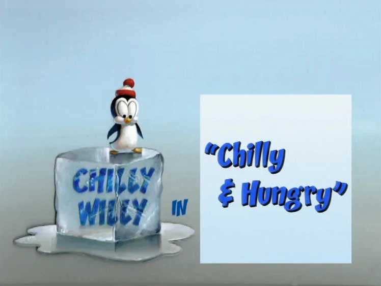 Chilly Willy - Chilly & Hungry