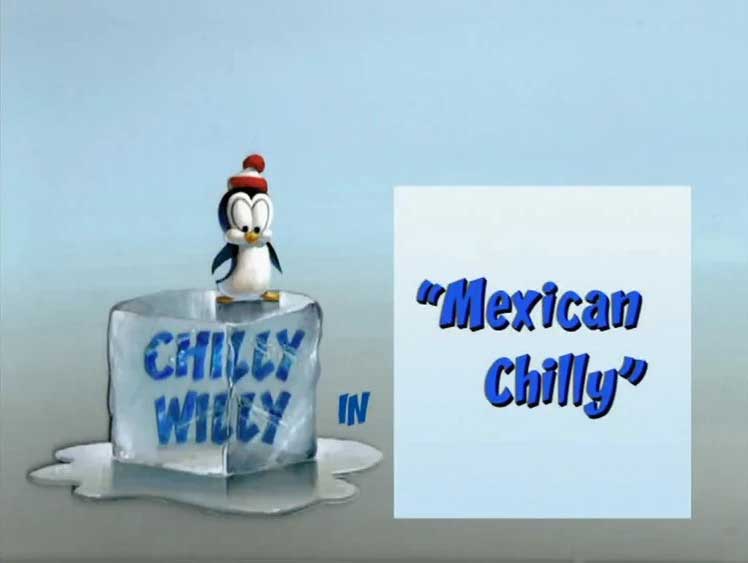 Chilly Willy - Mexican Chilly